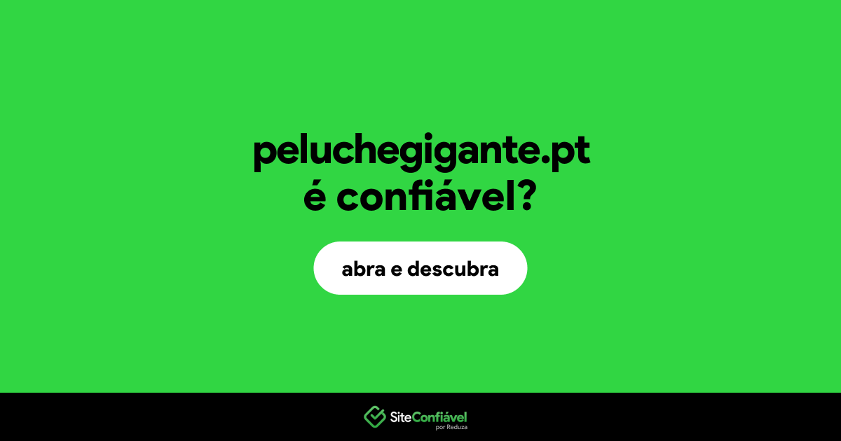 O site peluchegigante.pt é confiável?