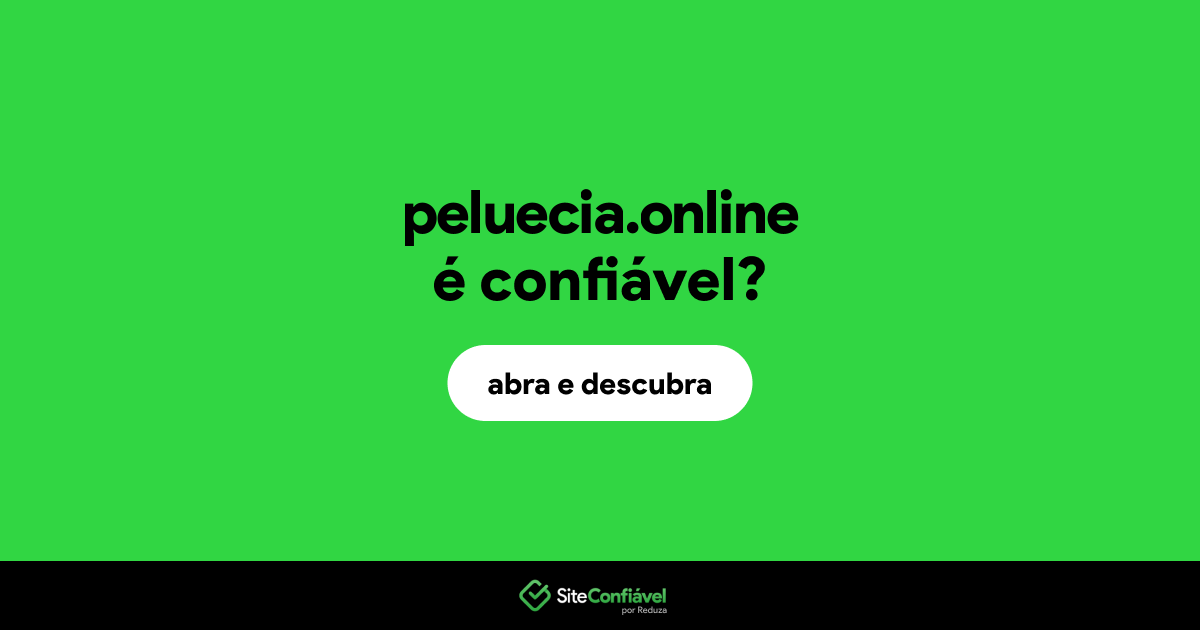 O site peluecia.online é confiável?