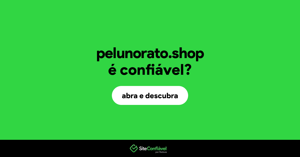 O site pelunorato.shop é confiável?