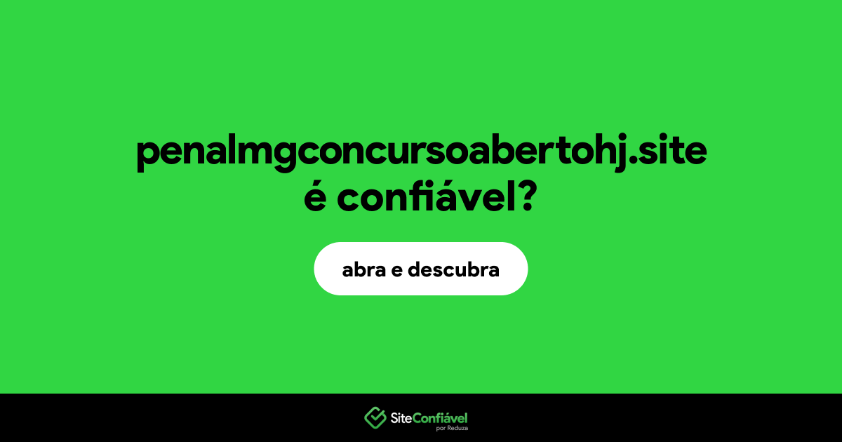 O site penalmgconcursoabertohj.site é confiável?