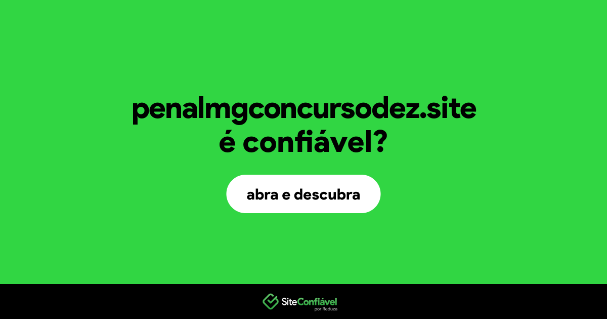 O site penalmgconcursodez.site é confiável?