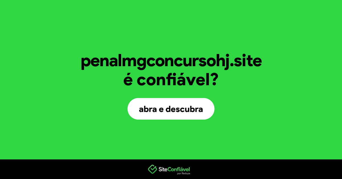 O site penalmgconcursohj.site é confiável?