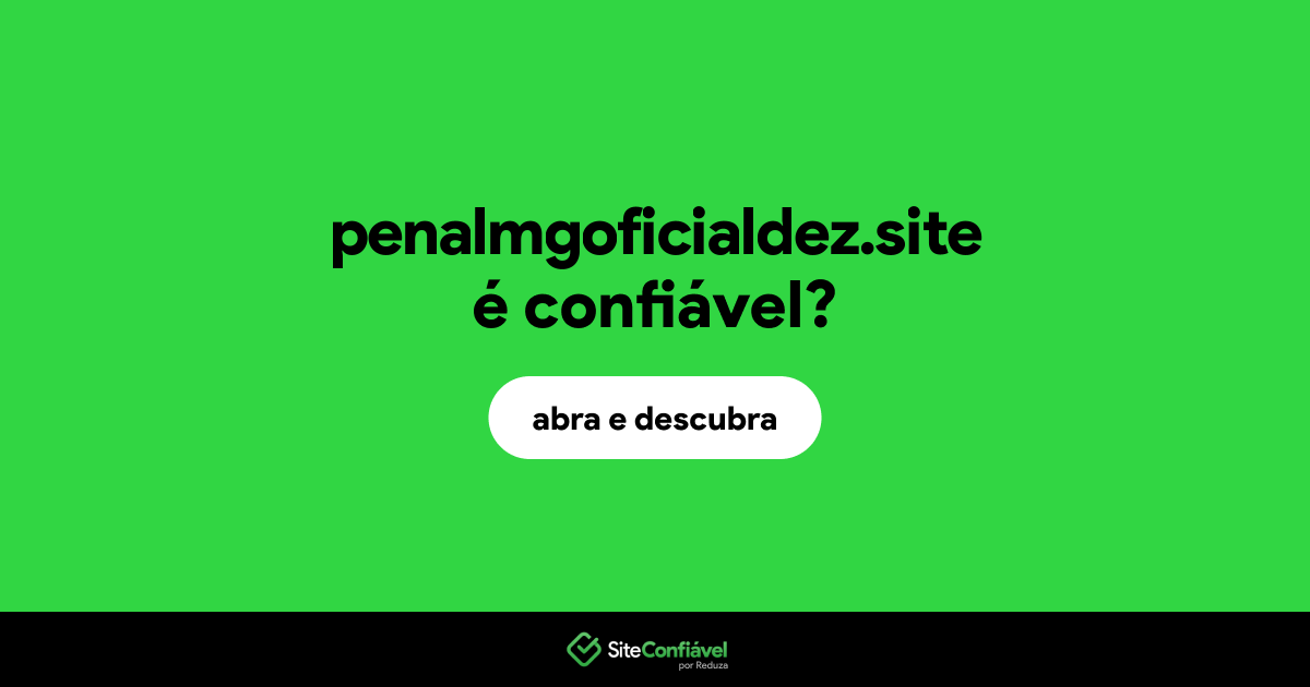 O site penalmgoficialdez.site é confiável?
