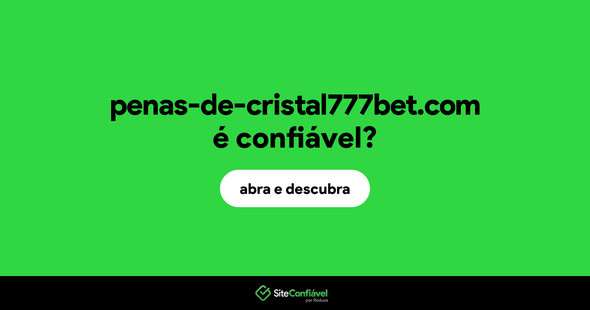 O site penas-de-cristal777bet.com é confiável?