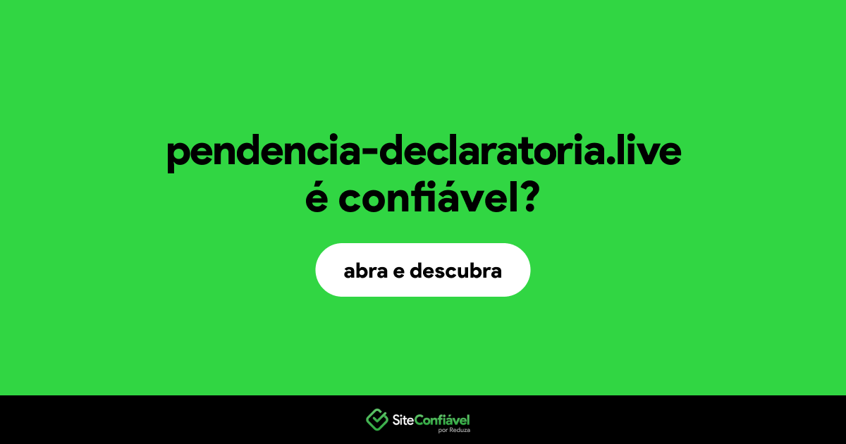O site pendencia-declaratoria.live é confiável?