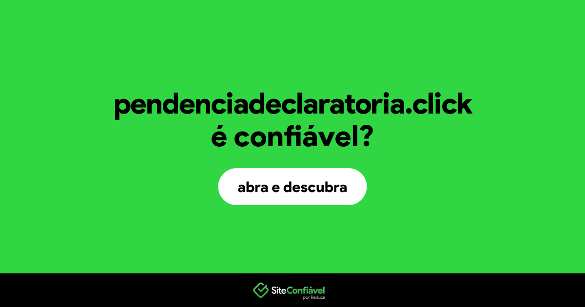 O site pendenciadeclaratoria.click é confiável?