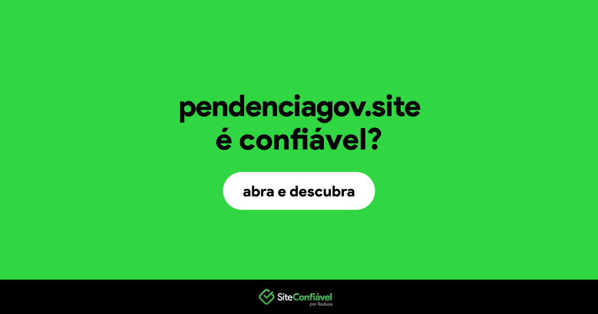 O site pendenciagov.site é confiável?