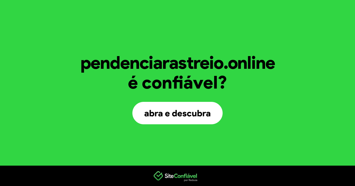 O site pendenciarastreio.online é confiável?