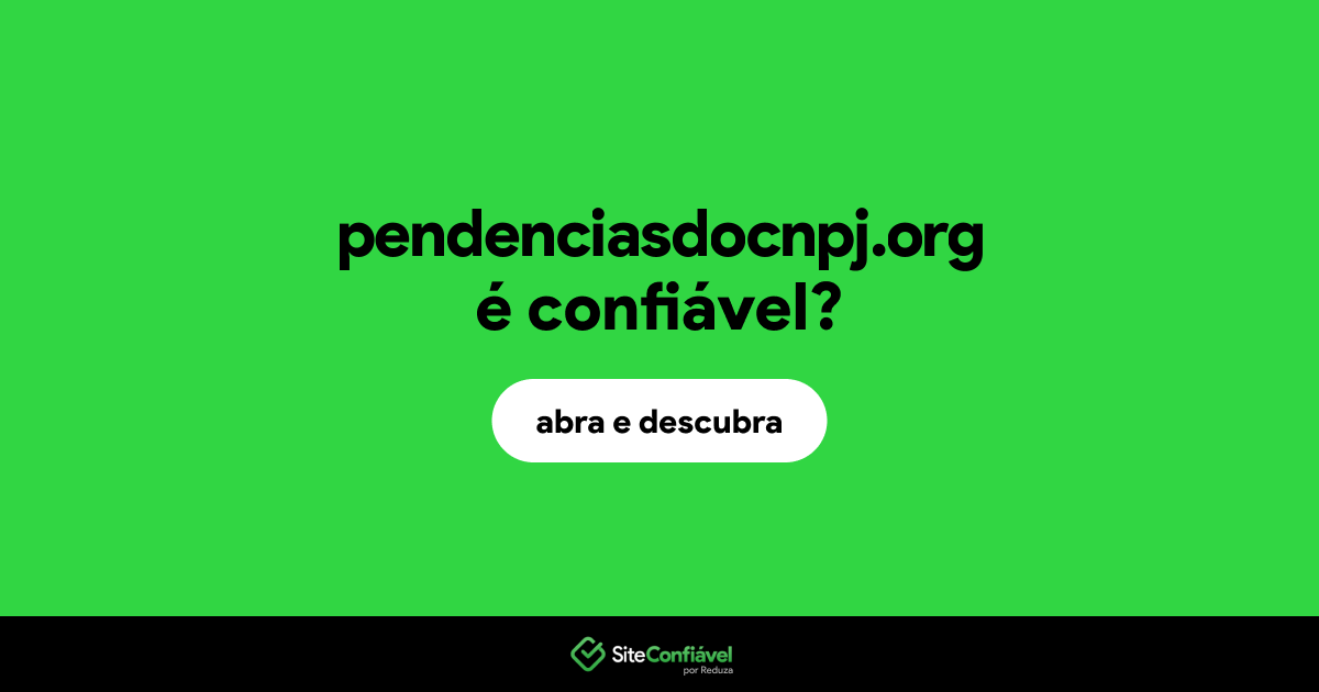 O site pendenciasdocnpj.org é confiável?