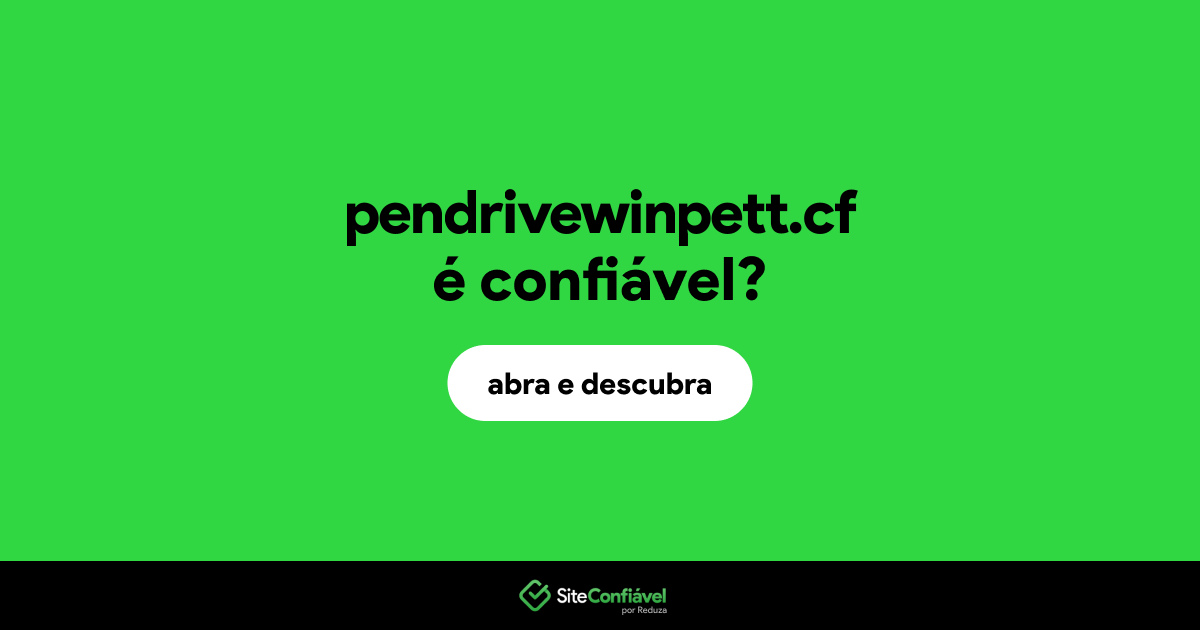 O site pendrivewinpett.cf é confiável?