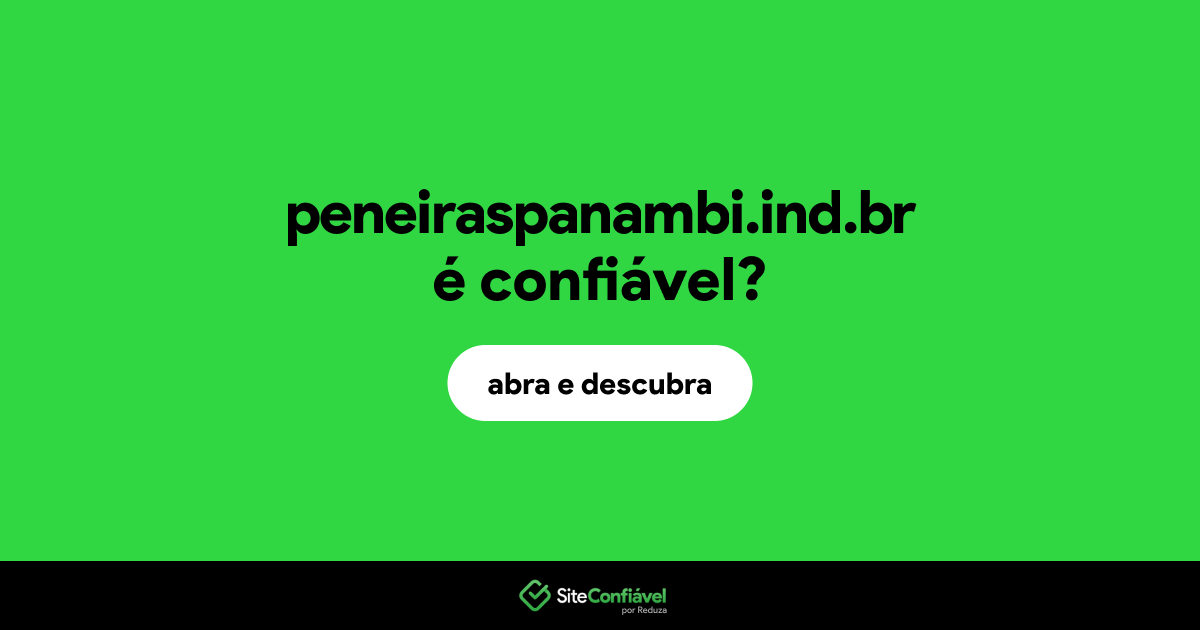 O site peneiraspanambi.ind.br é confiável?