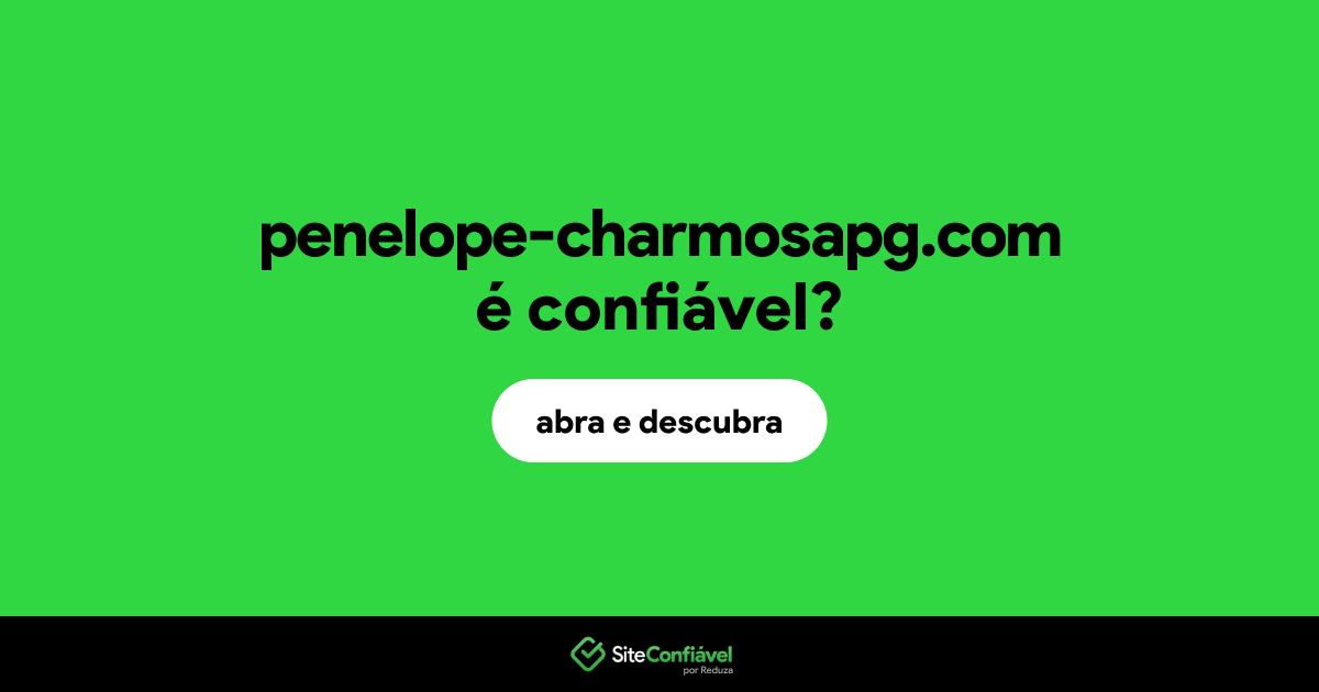 O site penelope-charmosapg.com é confiável?