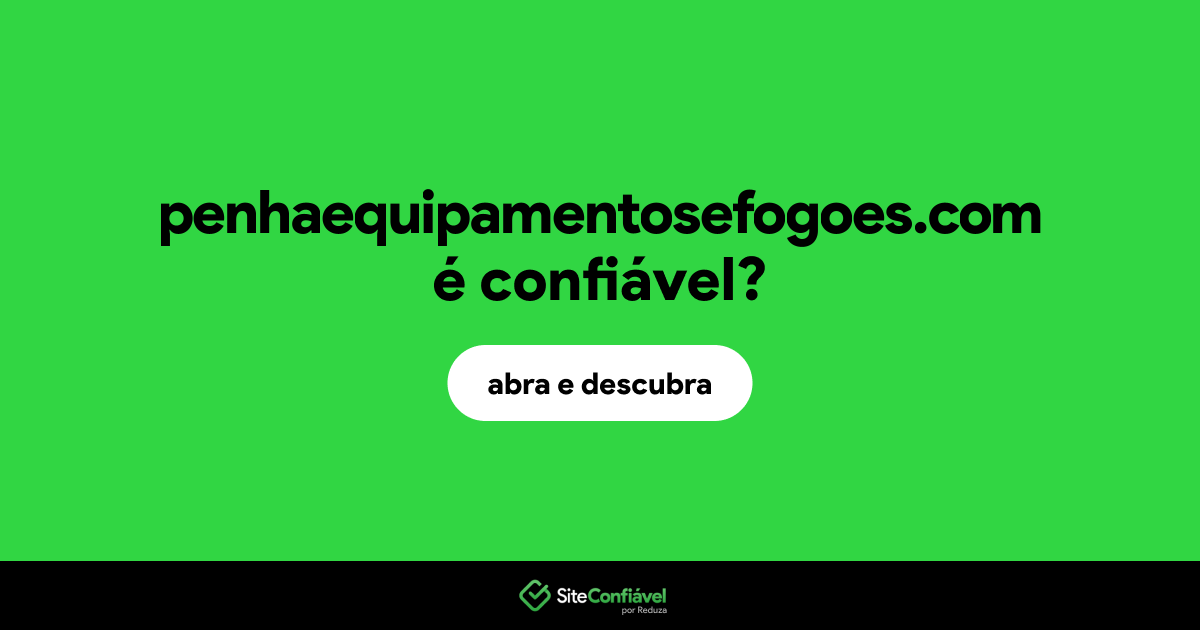 O site penhaequipamentosefogoes.com é confiável?