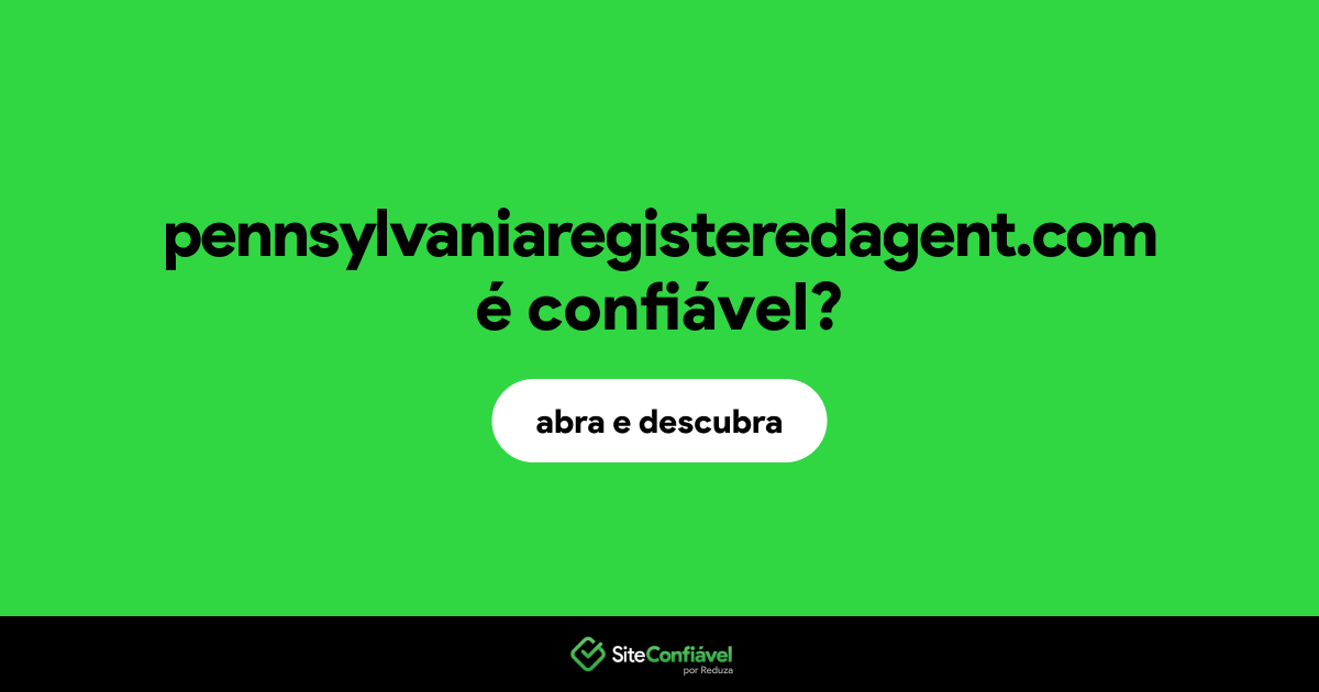O site pennsylvaniaregisteredagent.com é confiável?