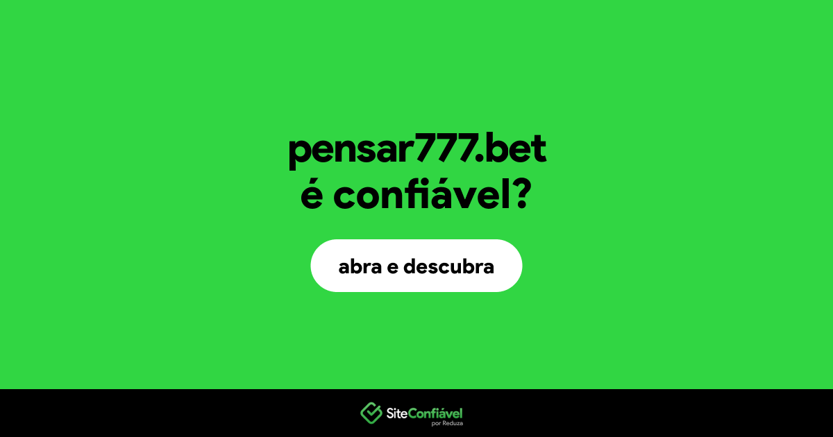 O site pensar777.bet é confiável?