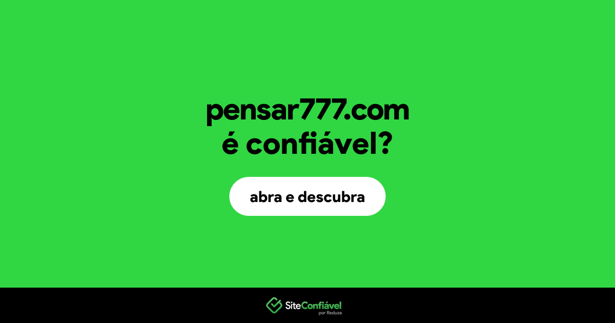 O site pensar777.com é confiável?