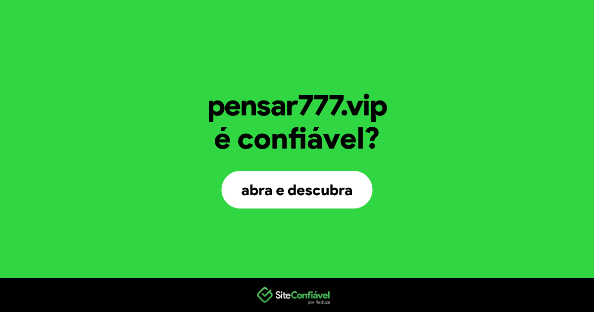O site pensar777.vip é confiável?