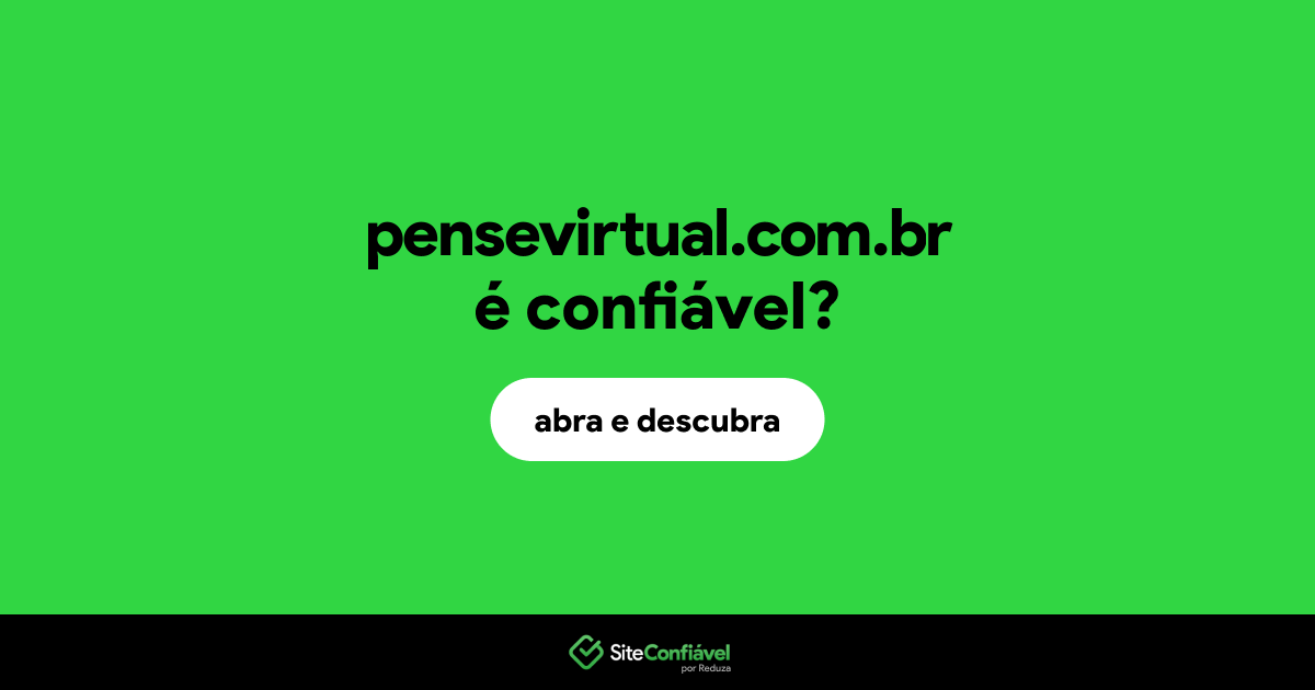 O site pensevirtual.com.br é confiável?