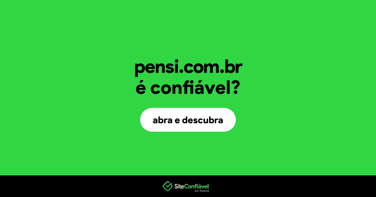 O site pensi.com.br é confiável?