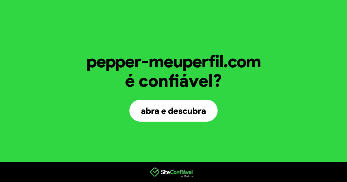 O site pepper-meuperfil.com é confiável?