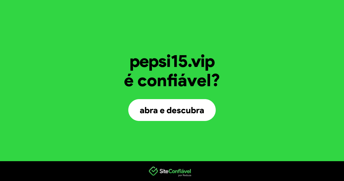 O site pepsi15.vip é confiável?