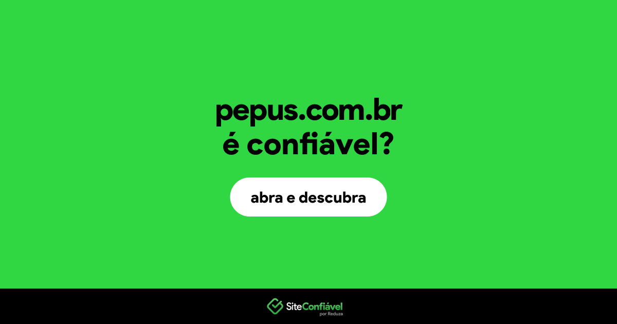 O site pepus.com.br é confiável?