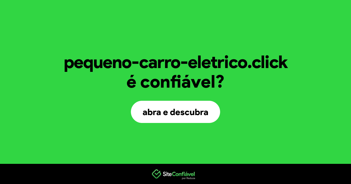 O site pequeno-carro-eletrico.click é confiável?