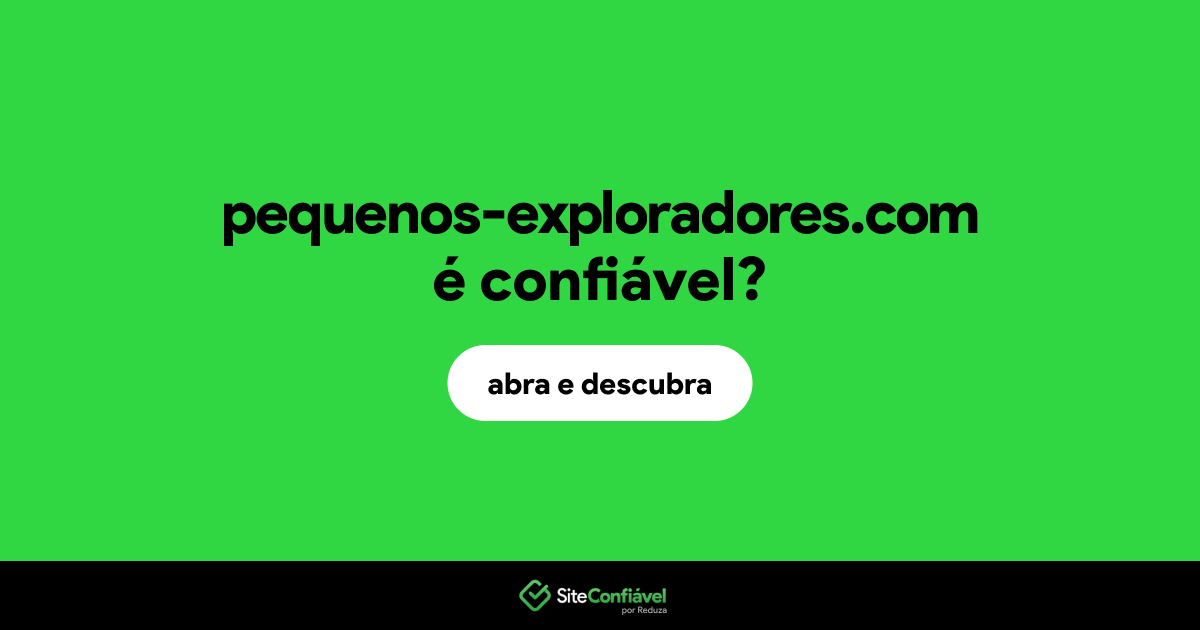 O site pequenos-exploradores.com é confiável?