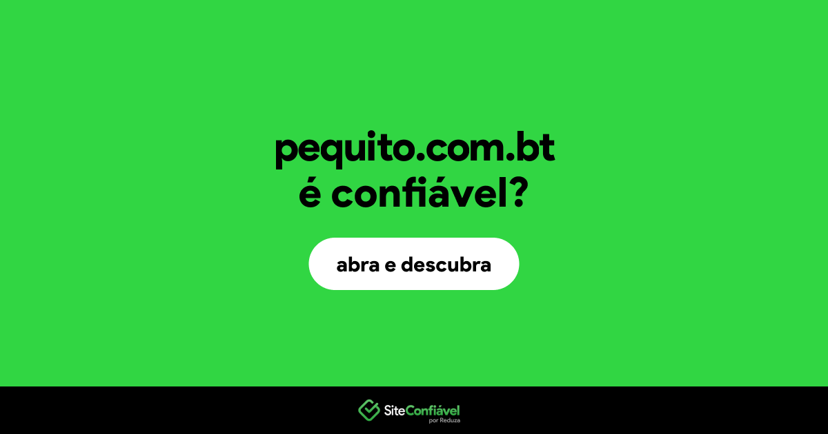 O site pequito.com.bt é confiável?