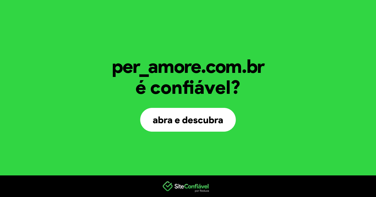 O site per_amore.com.br é confiável?