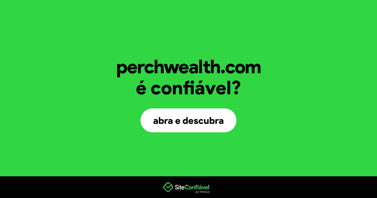 O site perchwealth.com é confiável?