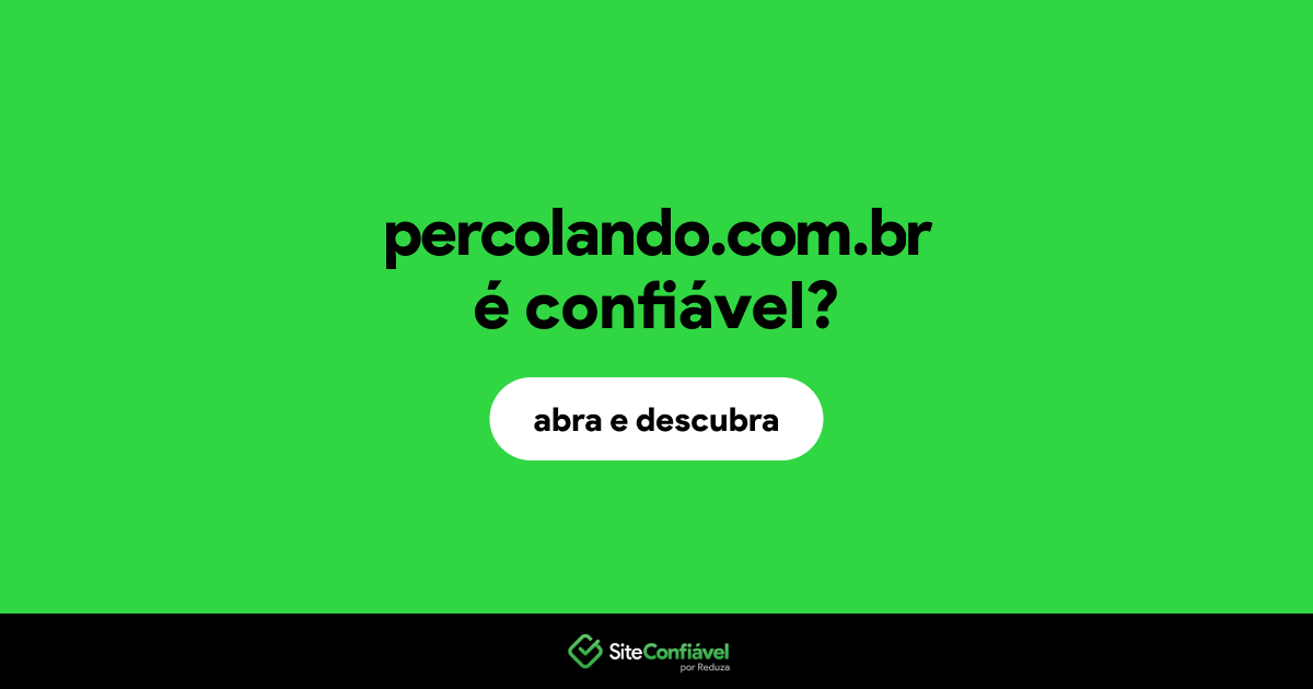 O site percolando.com.br é confiável?