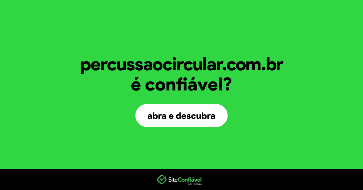 O site percussaocircular.com.br é confiável?