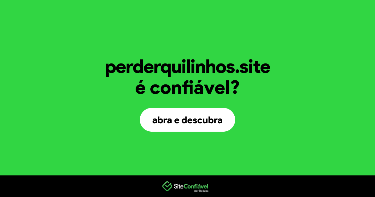 O site perderquilinhos.site é confiável?
