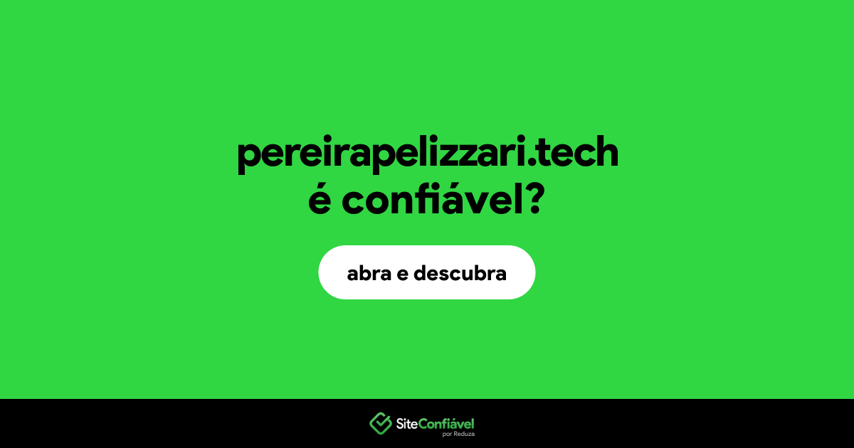 O site pereirapelizzari.tech é confiável?