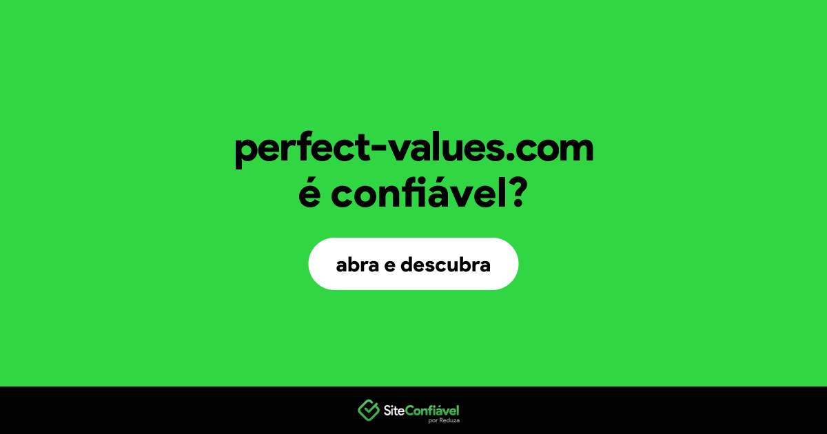 O site perfect-values.com é confiável?