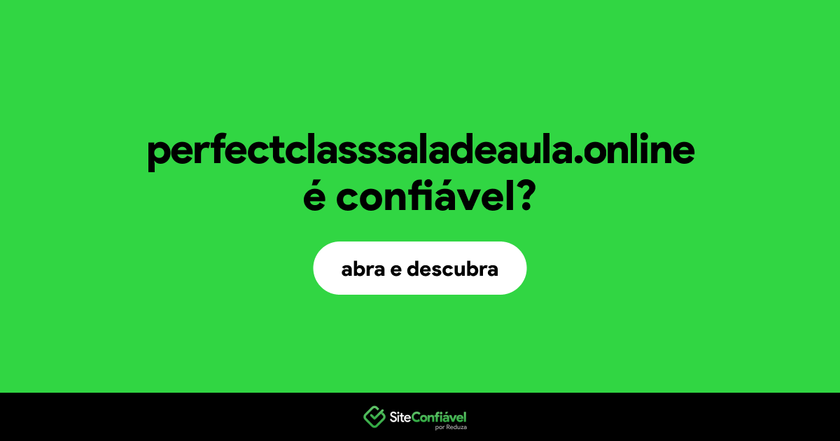 O site perfectclasssaladeaula.online é confiável?