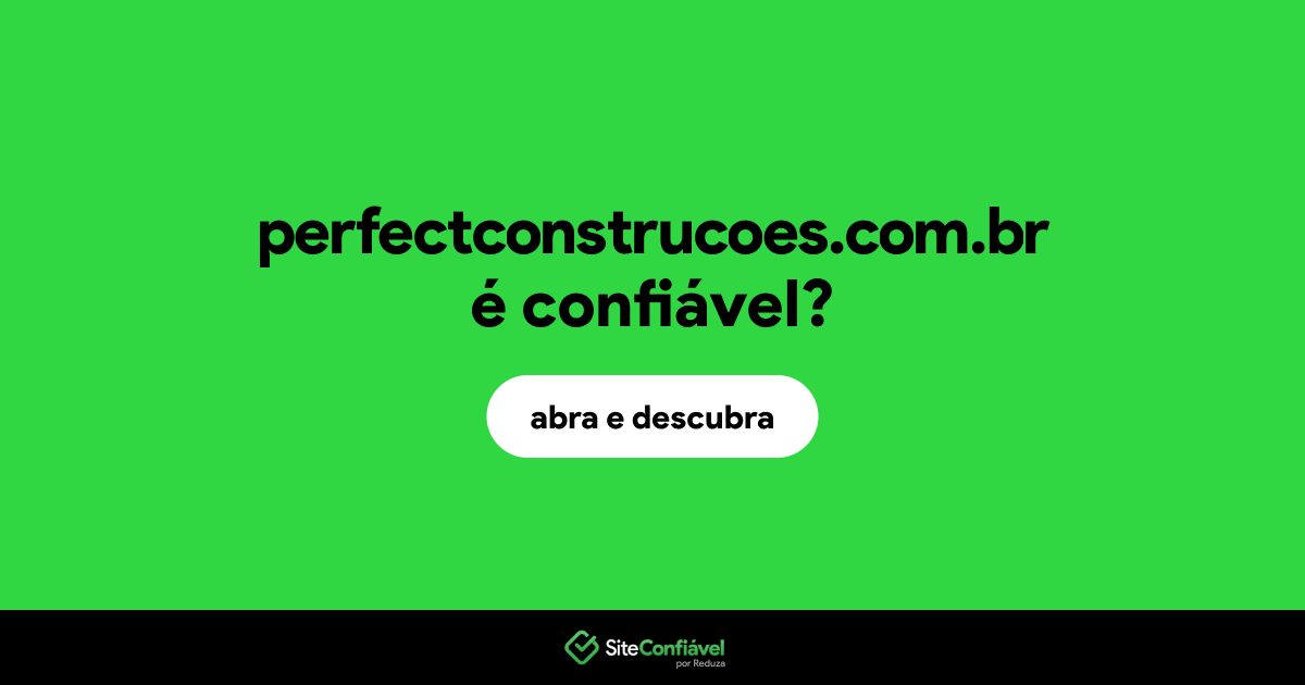 O site perfectconstrucoes.com.br é confiável?