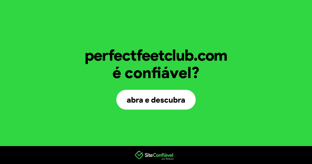 O site perfectfeetclub.com é confiável?