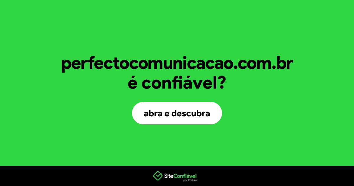 O site perfectocomunicacao.com.br é confiável?