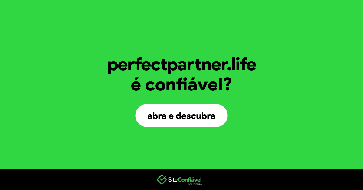 O site perfectpartner.life é confiável?