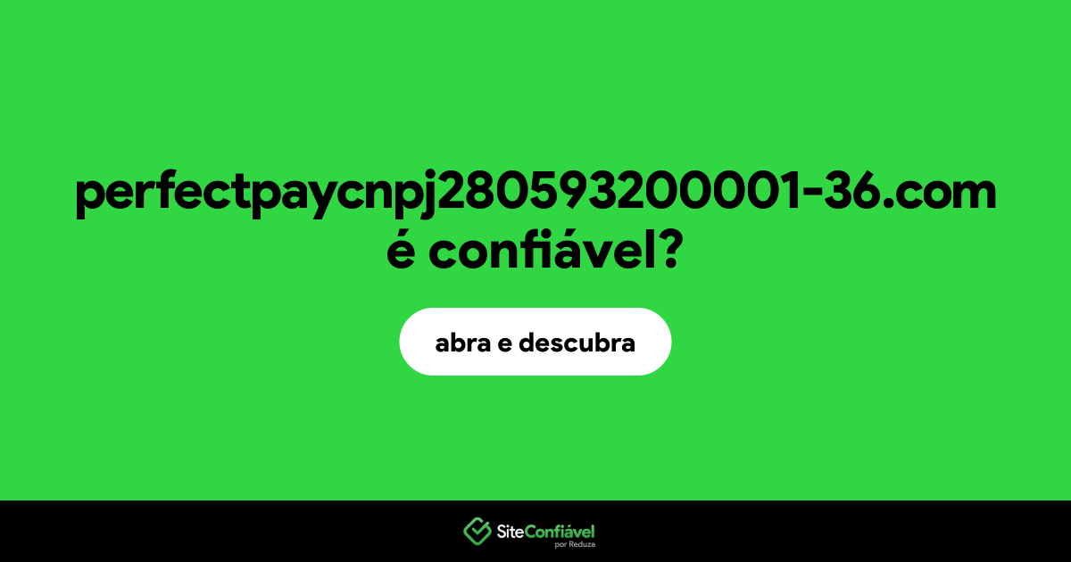 O site perfectpaycnpj280593200001-36.com é confiável?