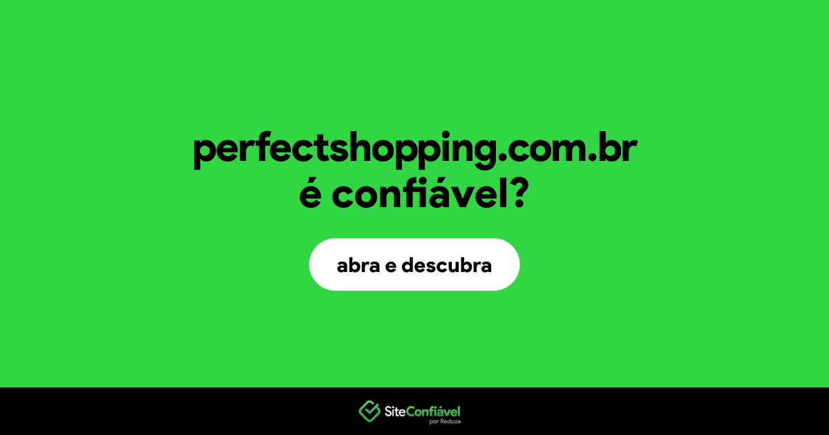 O site perfectshopping.com.br é confiável?