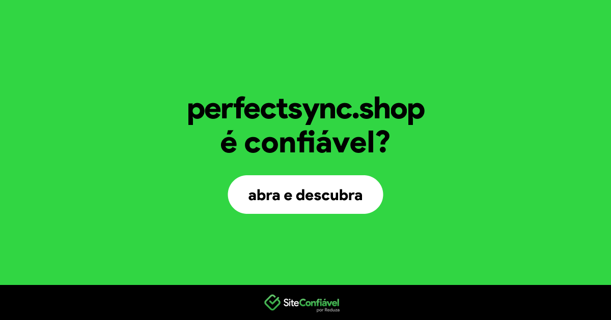O site perfectsync.shop é confiável?