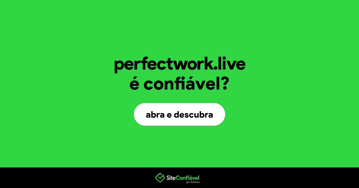 O site perfectwork.live é confiável?