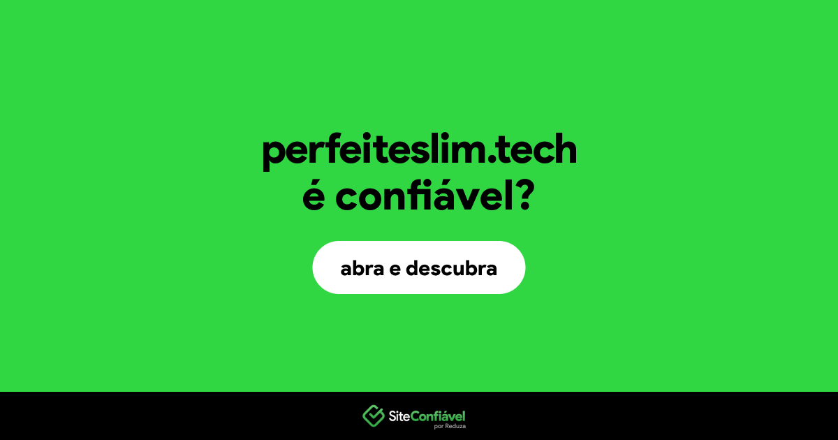 O site perfeiteslim.tech é confiável?