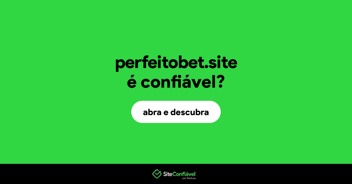 O site perfeitobet.site é confiável?