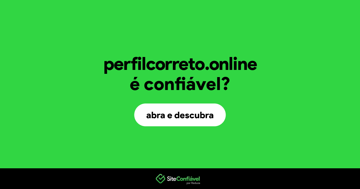 O site perfilcorreto.online é confiável?
