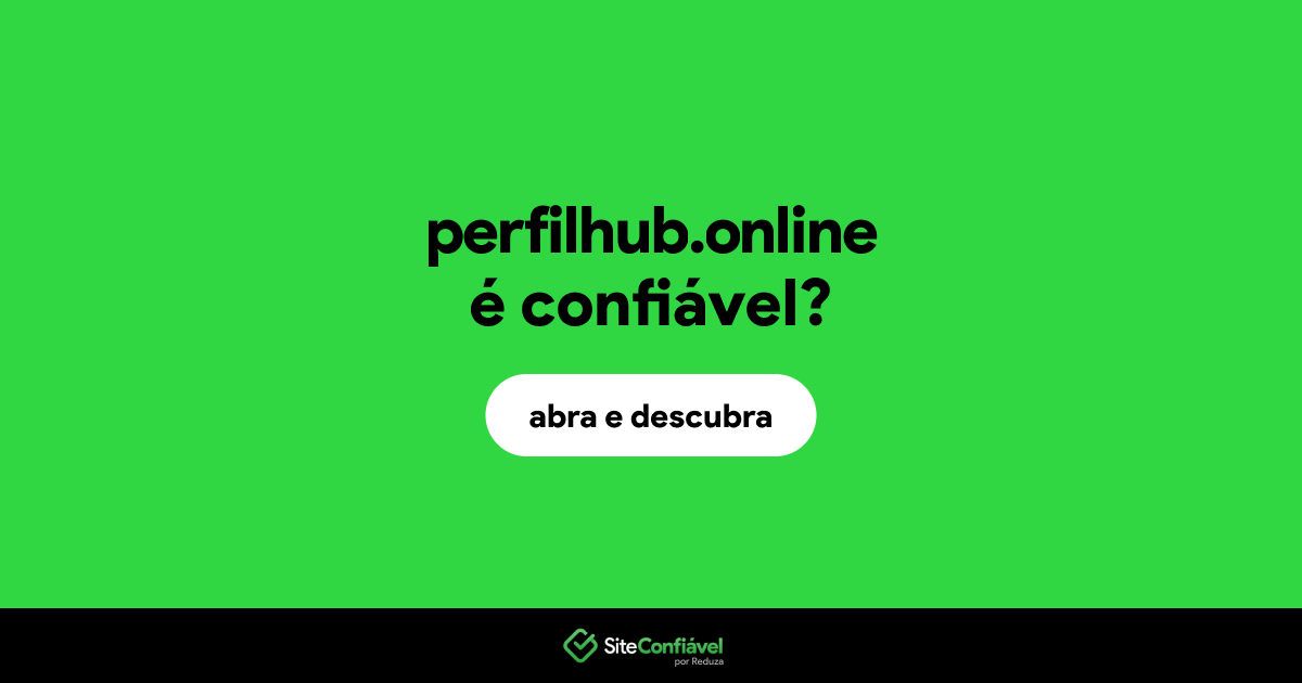 O site perfilhub.online é confiável?