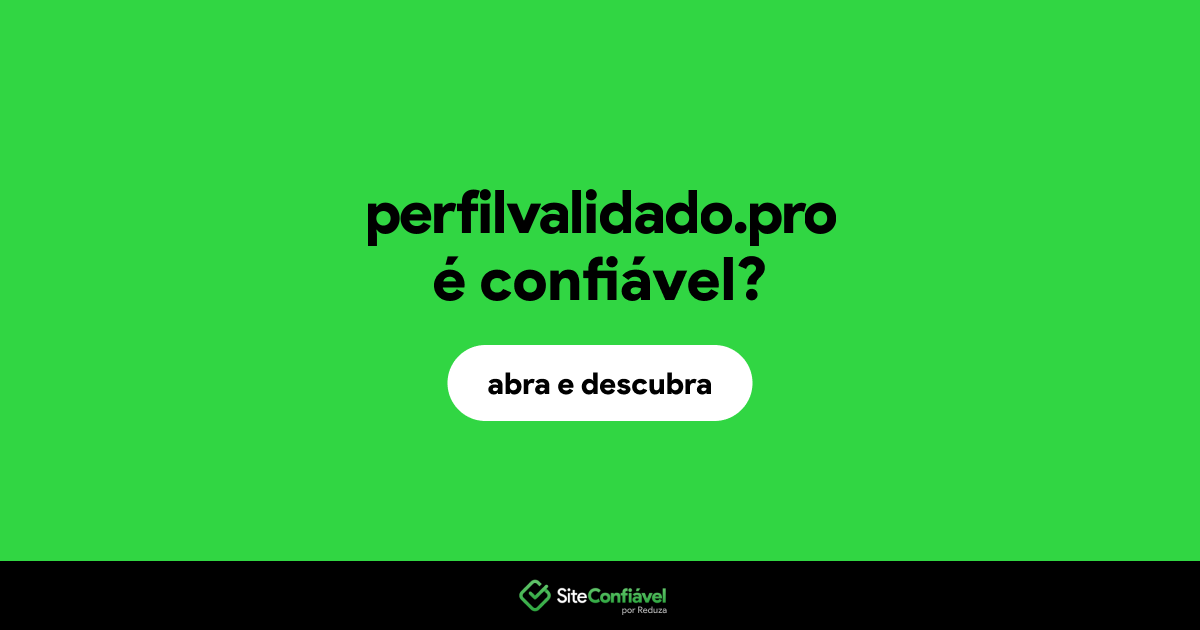 O site perfilvalidado.pro é confiável?